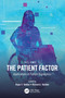 The Patient Factor (Applications of Patient Ergonomics) by Rupa S. Valdez, Richard J. Holden, 9780367720896