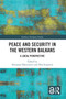 Peace and Security in the Western Balkans (A Local Perspective) by Nemanja Džuverović, Věra Stojarová, 9781032233048