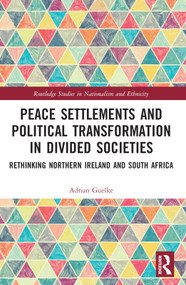 Peace Settlements and Political Transformation in Divided Societies (Rethinking Northern Ireland and South Africa) by Adrian Guelke, 9781032119885
