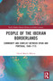 People of the Iberian Borderlands (Community and Conflict between Spain and Portugal, 1640-1715) by David Martín Marcos, 9780367758219