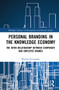 Personal Branding in the Knowledge Economy (The Inter-relationship between Corporate and Employee Brands) by Wioleta Kucharska, 9781032013381