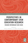 Perspectives in Contemporary STEM Education Research (Research Methodology and Design) by Thomas Delahunty, Máire Ní Ríordáin, 9780367621414
