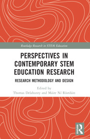 Perspectives in Contemporary STEM Education Research (Research Methodology and Design) by Thomas Delahunty, Máire Ní Ríordáin, 9780367621414