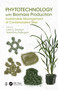Phytotechnology with Biomass Production (Sustainable Management of Contaminated Sites) by Larry E. Erickson, Valentina Pidlisnyuk, 9780367536206