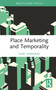 Place Marketing and Temporality by Gary Warnaby, 9781032689784