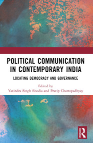 Political Communication in Contemporary India (Locating Democracy and Governance) - 9780367748753 by Yatindra Singh Sisodia, Pratip Chattopadhyay, 9780367748753