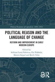 Political Reason and the Language of Change (Reform and Improvement in Early Modern Europe) by Adriana Luna-Fabritius, Ere Nokkala, Marten Seppel, Keith Tribe, 9781032073903
