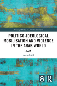 Politico-ideological Mobilisation and Violence in the Arab World (All In) by Ahmed Ajil, 9781032251240