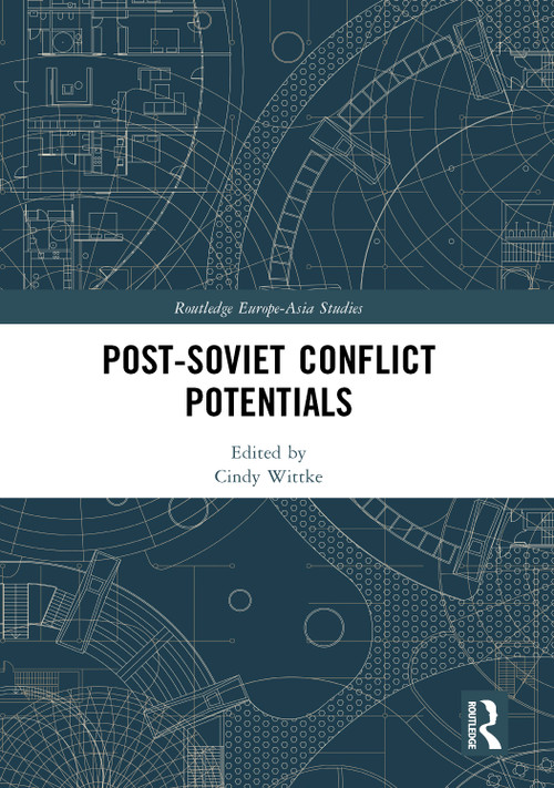 Post-Soviet Conflict Potentials by Cindy Wittke, 9781032304014