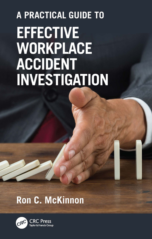 A Practical Guide to Effective Workplace Accident Investigation by Ron C. McKinnon, 9781032114880