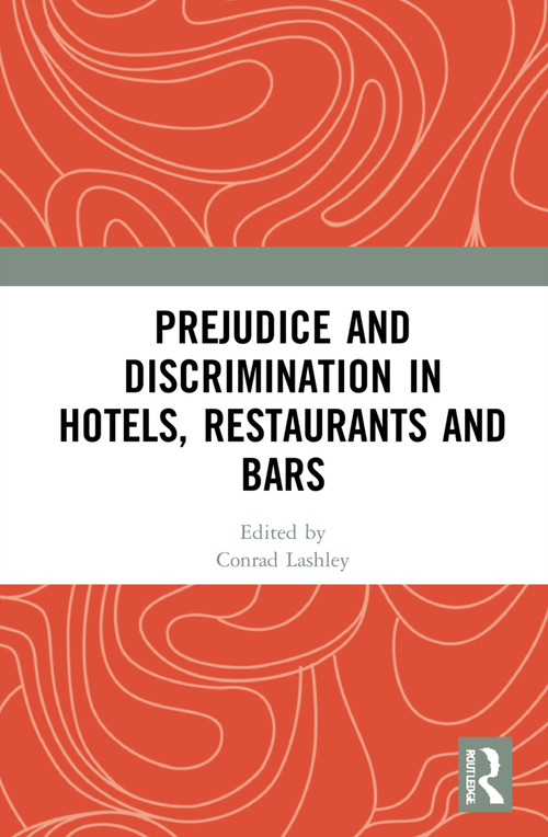 Prejudice and Discrimination in Hotels, Restaurants and Bars by Conrad Lashley, 9781032030494