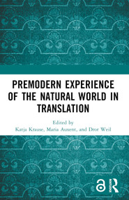 Premodern Experience of the Natural World in Translation by Katja Krause, Maria Auxent, Dror Weil, 9781032193366