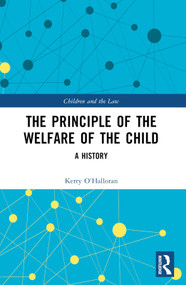 The Principle of the Welfare of the Child (A History) by Kerry O'Halloran, 9781032214511