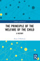 The Principle of the Welfare of the Child (A History) by Kerry O'Halloran, 9781032214511