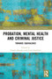 Probation, Mental Health and Criminal Justice (Towards Equivalence) by Charlie Brooker, Coral Sirdifield, 9781032044934