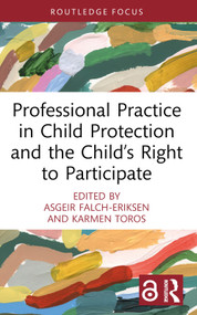 Professional Practice in Child Protection and the Child's Right to Participate - 9780367714031 by Asgeir Falch-Eriksen, Karmen Toros, 9780367714031