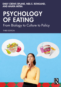 Psychology of Eating (From Biology to Culture to Policy) by Emily Crews Splane, Neil E. Rowland, Anaya Mitra, 9781032616346