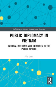Public Diplomacy in Vietnam (National Interests and Identities in the Public Sphere) by Vu Lam, 9781032014081