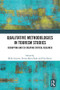 Qualitative Methodologies in Tourism Studies (Disrupting and Co-creating Critical Research) by Milka Ivanova, Dorina-Maria Buda, Elisa Burrai, 9781032227757