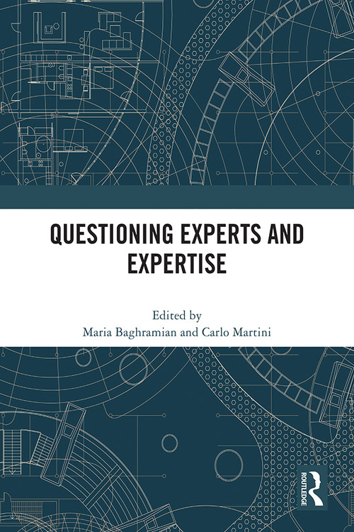 Questioning Experts and Expertise by Maria Baghramian, Carlo Martini, 9780367752866