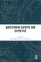 Questioning Experts and Expertise by Maria Baghramian, Carlo Martini, 9780367752866