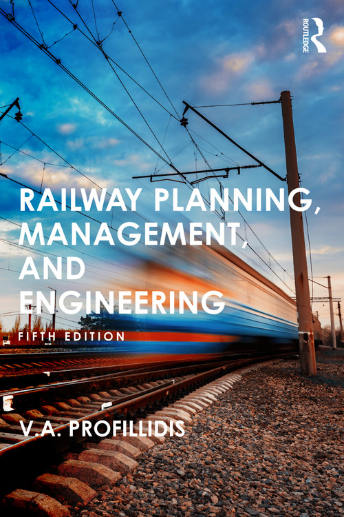 Railway Planning, Management, and Engineering by V Profillidis, 9781032341699
