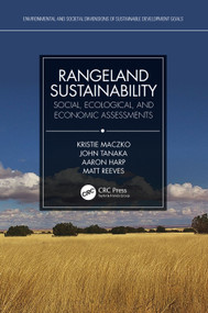 Rangeland Sustainability (Social, Ecological, and Economic Assessments) by Kristie Maczko, Aaron Harp, John Tanaka, Matt Reeves, 9781032246796