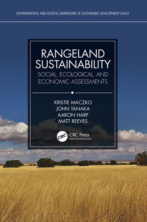Rangeland Sustainability (Social, Ecological, and Economic Assessments) by Kristie Maczko, Aaron Harp, John Tanaka, Matt Reeves, 9781032246796
