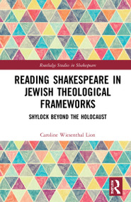 Reading Shakespeare in Jewish Theological Frameworks (Shylock Beyond the Holocaust) by Caroline Wiesenthal Lion, 9781032121390