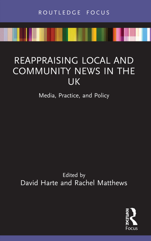 Reappraising Local and Community News in the UK (Media, Practice, and Policy) - 9781032001890 by David Harte, Rachel Matthews, 9781032001890