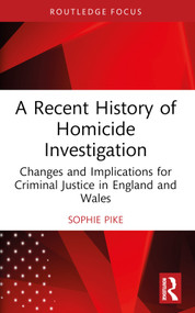 A Recent History of Homicide Investigation (Changes and Implications for Criminal Justice in England and Wales) - 9781032062365 by Sophie Pike, 9781032062365