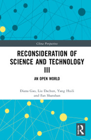 Reconsideration of Science and Technology III (An Open World) by Liu Dachun, Yang Huili, Fan Shanshan, 9781032299006