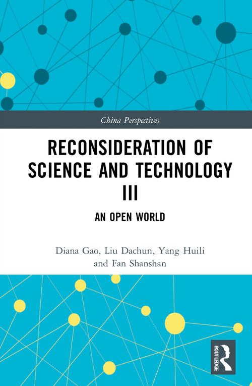 Reconsideration of Science and Technology III (An Open World) by Liu Dachun, Yang Huili, Fan Shanshan, 9781032299006