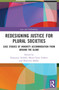 Redesigning Justice for Plural Societies (Case Studies of Minority Accommodation from around the Globe) by Katayoun Alidadi, Marie-Claire Foblets, Dominik Müller, 9781032123516