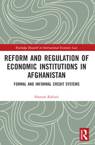 Reform and Regulation of Economic Institutions in Afghanistan (Formal and Informal Credit Systems) by Haroun Rahimi, 9781032157375