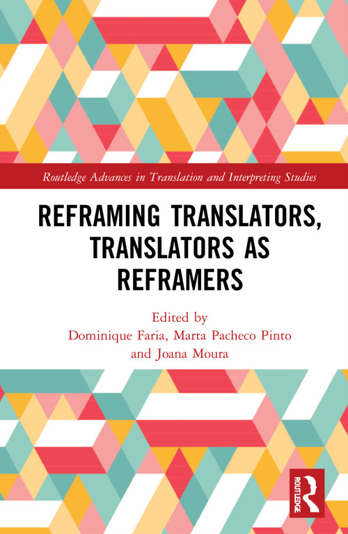 Reframing Translators, Translators as Reframers by Dominique Faria, Marta Pacheco Pinto, Joana Moura, 9781032027746