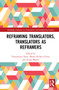 Reframing Translators, Translators as Reframers by Dominique Faria, Marta Pacheco Pinto, Joana Moura, 9781032027746