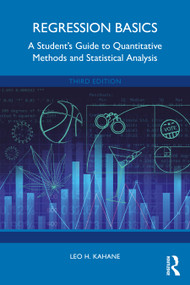 Regression Basics (A Student's Guide to Quantitative Methods and Statistical Analysis) by Leo H. Kahane, 9781032393186