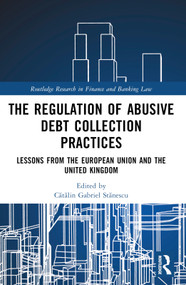 Regulation of Debt Collection in Europe (Understanding Informal Debt Collection Practices) by Cătălin Gabriel Stănescu, 9781032380346