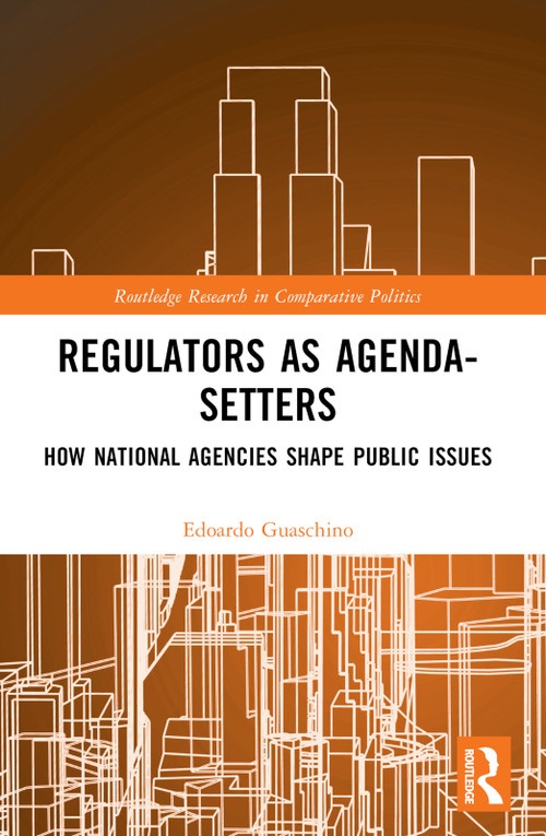 Regulators as Agenda-Setters (How National Agencies Shape Public Issues) - 9781032184067 by Edoardo Guaschino, 9781032184067