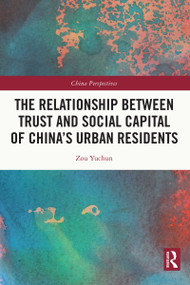 The Relationship Between Trust and Social Capital of China's Urban Residents - 9781032376929 by Zou Yuchun, 9781032376929