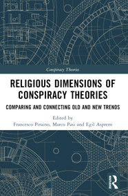 Religious Dimensions of Conspiracy Theories (Comparing and Connecting Old and New Trends) by Francesco Piraino, Marco Pasi, Egil Asprem, 9780367638436