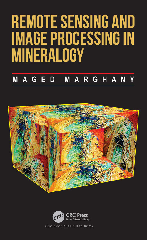 Remote Sensing and Image Processing in Mineralogy by Maged Marghany, 9781032214818