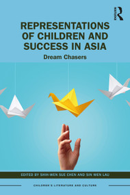 Representations of Children and Success in Asia (Dream Chasers) by Shih-Wen Sue Chen, Sin Wen Lau, 9781032293813
