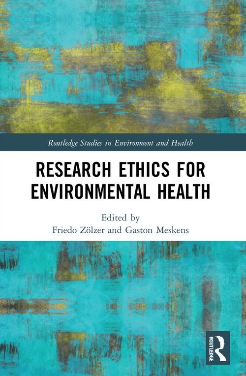 Research Ethics for Environmental Health by Friedo Zölzer, Gaston Meskens, 9781032171838