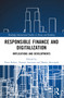 Responsible Finance and Digitalization (Implications and Developments) by Panu Kalmi, Tommi Auvinen, Marko Järvenpää, 9780367700621