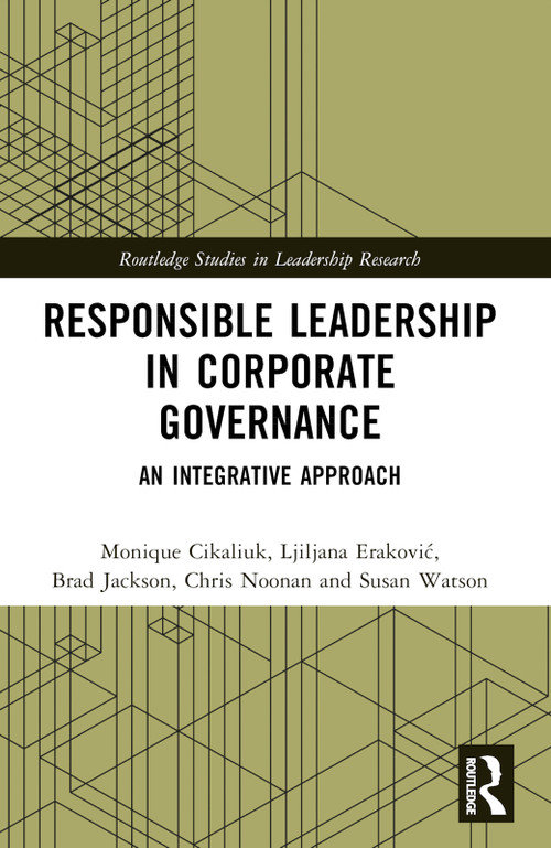 Responsible Leadership in Corporate Governance (An Integrative Approach) by Monique Cikaliuk, Ljiljana Erakovic, Brad Jackson, Chris Noonan, Susan Watson, 9780367515126