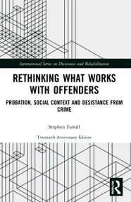 Rethinking What Works with Offenders (Probation, Social Context and Desistance from Crime) by Stephen Farrall, 9780367699000