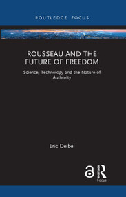 Rousseau and the Future of Freedom (Science, Technology and the Nature of Authority) - 9781032045245 by Eric Deibel, 9781032045245
