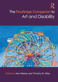 The Routledge Companion to Art and Disability by Keri Watson, Timothy W. Hiles, 9781032225944